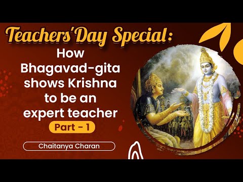 How Bhagavad-gita demonstrates Krishna's teaching expertise || Chaitanya Charan