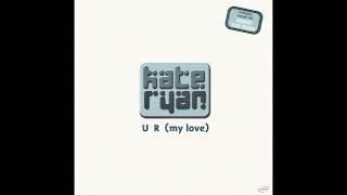 Kate Ryan – U R (My Love) (Original Extended)