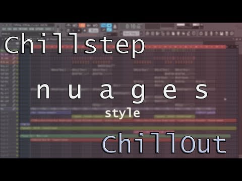 Chillstep, Chillout : n u a g e s Style (FLP, Project) + Vocal Chop