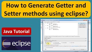 How to Generate Getter and Setter methods using eclipse? | Eclipse | Java Tutorial