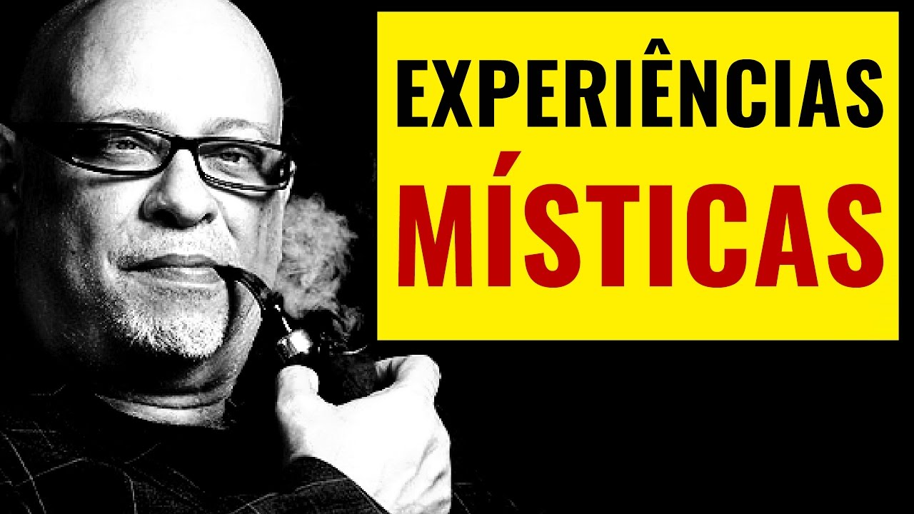 Luiz Felipe Pondé • Experiências Místicas