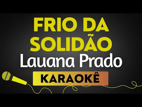 FRIO DA SOLIDÃO - LAUANA PRADO | KARAOKÊ SEM VOCAL / PLAYBACK [SERTANEJO RAIZ]