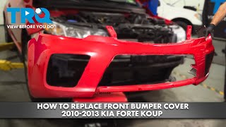 How to Replace Front Bumper Cover 2010-2013 Kia Forte Koup