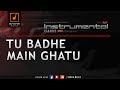 Tu Badhe Main Ghatu (Srone' Instrumental)