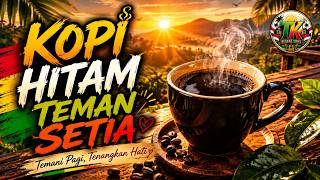 Download lagu KOPI HITAM TEMAN SETIA ☕ | Lagu Reggae Indonesia Penenang Pikiran mp3 Download lagu KOPI HITAM TEMAN SETIA ☕ | Lagu Reggae Indonesia Penenang Pikiran mp3