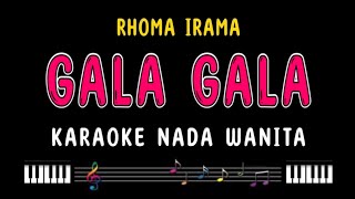 Download lagu GALA GALA - Karaoke Nada Wanita [ RHOMA IRAMA ] mp3