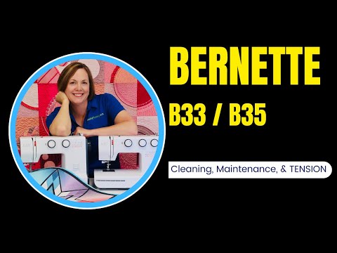 bernette b33 / b35 Sewing Machine Tutorial - Cleaning, Maintenance, and How to Adjust TENSION