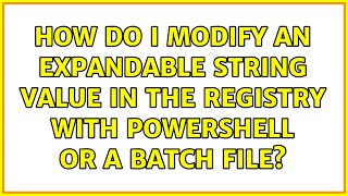 How do I modify an Expandable String Value in the registry with PowerShell or a batch file?