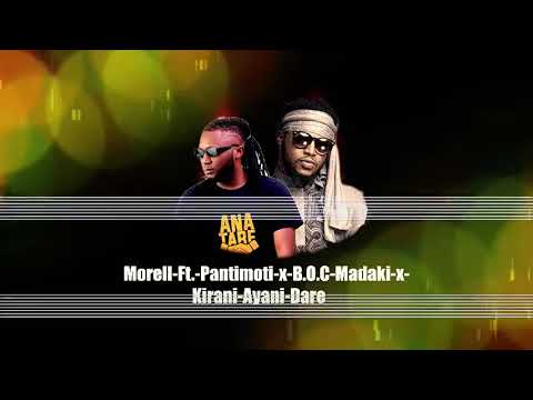 Morell Ft  Pantimoti x B O C Madaki x Kirani Ayani Dare