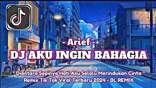 Download lagu DJ Aku Ingin Bahagia - Arief | DJ Slow Remix Mengkane Viral Tik Tok Terbaru 2024 !!🎵 mp3