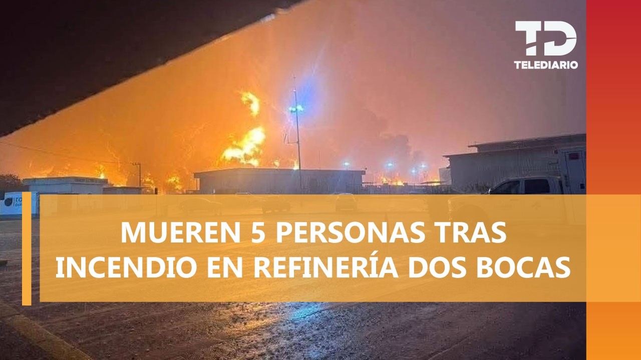 Incendio al exterior de refinería de Dos Bocas, Tabasco, deja cinco muertos