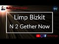 Limp Bizkit - N 2 Gether Now (Karaoke)