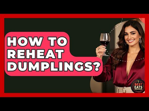 How To Reheat Dumplings? - Best Eats Worldwide