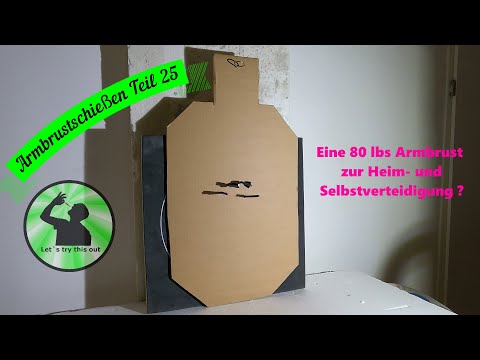 Armbrustschießen Teil 25 - Eine 80 lbs Armbrust zur Heim- und Selbstverteidigung?