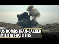 Your Story: US bombs Iran-backed militia facilities| Airstrike kills 17 pro-Iran fighters| WION News