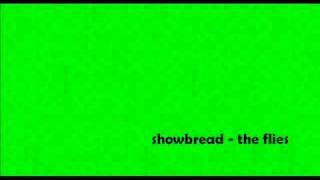 showbread -  the flies (nervosa)