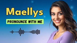 How to pronounce Maellys