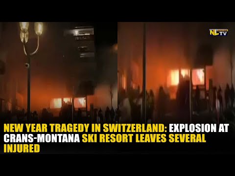 NEW YEAR TRAGEDY IN SWITZERLAND: EXPLOSION AT CRANS-MONTANA SKI RESORT LEAVES SEVERAL INJURED