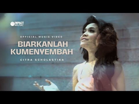 Biarkanlah Kumenyembah - Citra Scholastika [Official Music Video]