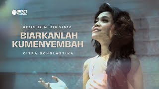 Download lagu Biarkanlah Kumenyembah - Citra Scholastika [ ] mp3