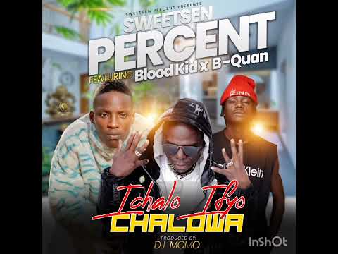 Sweetsen percent X blood kid yvok X B_Quan Ichalo ifyo Chalowa official audio 2023