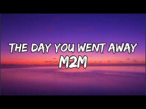 M2M - The Day You Went Away (Lyrics)