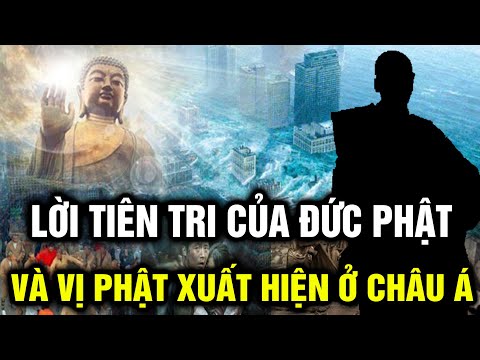 Lời tiên tri của Đức Phật thời mạt pháp và vị Phật xuất hiện tại Châu Á