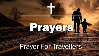 ✝️ Prayer For Travellers (Prayer While Travelling - Prayer For Safe Journey During Travel)