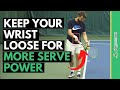 How To Keep Your Wrist Loose On The Serve For More Power