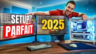 Construire un Setup PARFAIT en 2025 ! (avec PC Gamer)