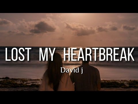 David j  - Lost my heartbreak (lyrics)