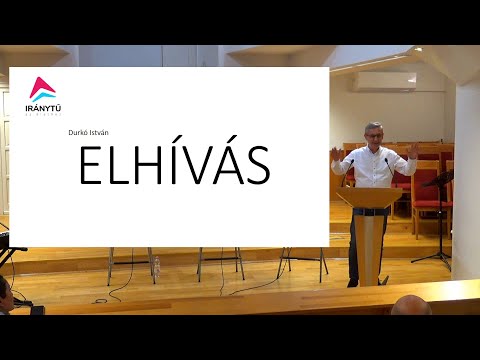 ELHÍVÁS Missziós Konferencia 2023 - Durkó István - Mit jelent az elhívás?