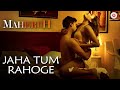 Jaha Tum Rahoge Maheruh Amit Dolawat Drisha More Altamash Faridi Kalyan Bhardhan
