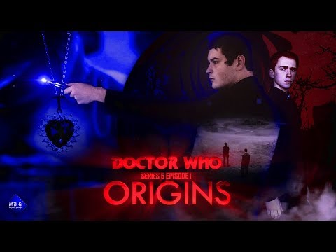 Doctor Who Fan Film - S5 EP1 - Origins