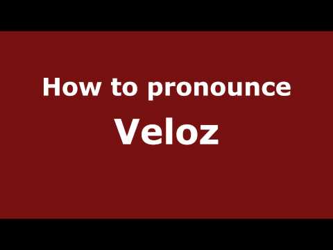How to Pronounce Veloz - PronounceNames.com