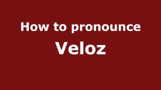 How to pronounce Veloz