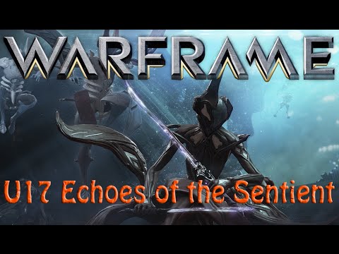 Warframe - Update 17: Echoes of the Sentient