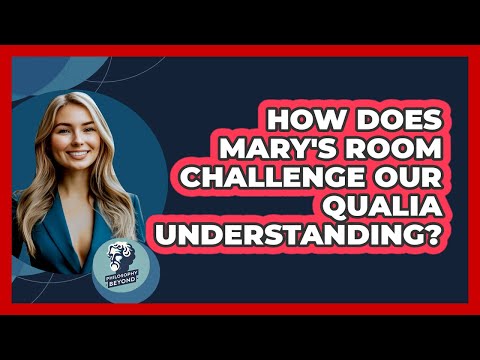 How Does Mary's Room Challenge Our Qualia Understanding? - Philosophy Beyond