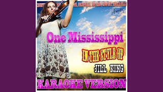 One Mississippi (In the Style of Jill King) (Karaoke Version)
