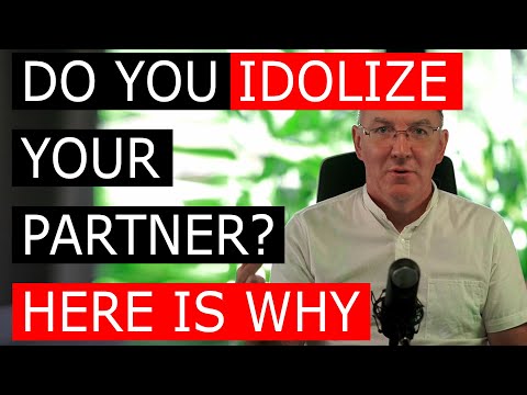 Do You Idolize Your Partner? Here is Why
