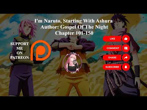 I'm Naruto, Starting With Ashura | Author: Gospel Of The Night | Chapter 101-150 | Audiobook