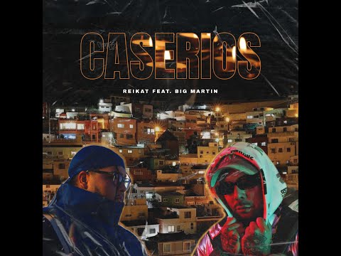 Caseríos / Big Martin ft. Reikat