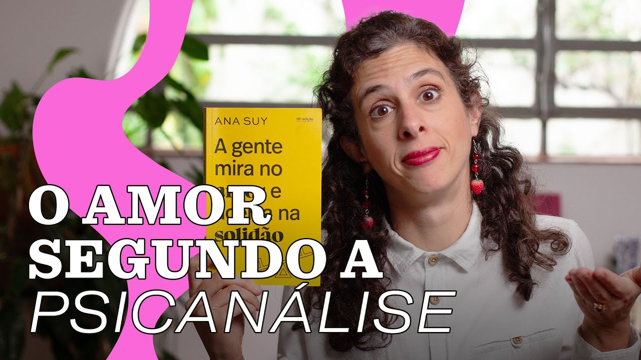 LITERATURA E PSICANÁLISE - Por que procuramos o amor e encontramos a solidão? Ana Suy explica.