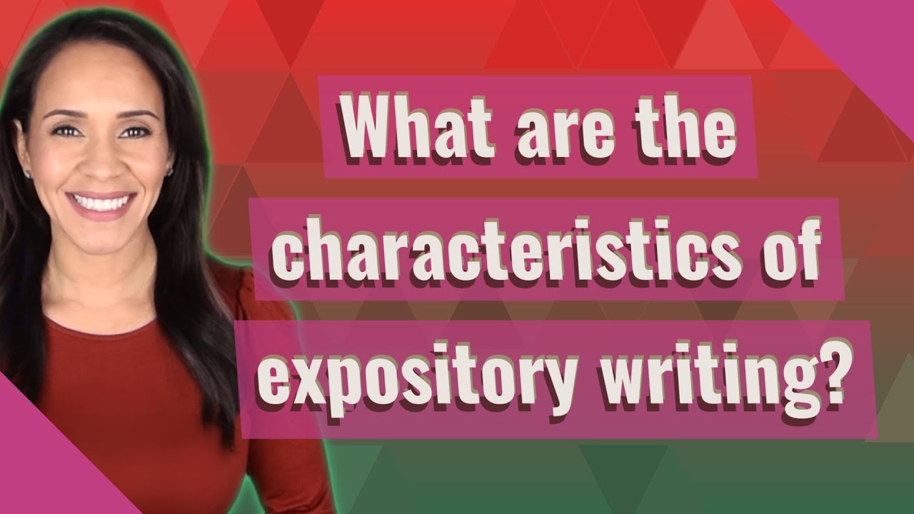 What are the characteristics of expository writing