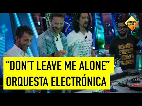 "Don't Leave Me Alone" - Orquesta Electrónica [El Hormiguero]