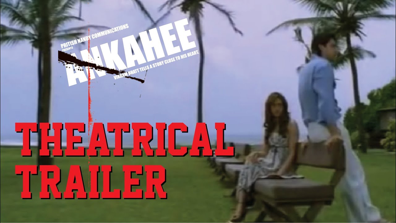 Ankahee - Theatrical Trailer