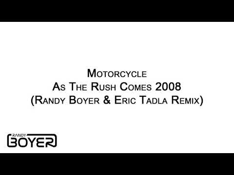 Motorcycle - As The Rush Comes 2008 (Randy Boyer & Eric Tadla Remix)