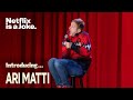 Introducing Ari Matti Netflix Is A Joke