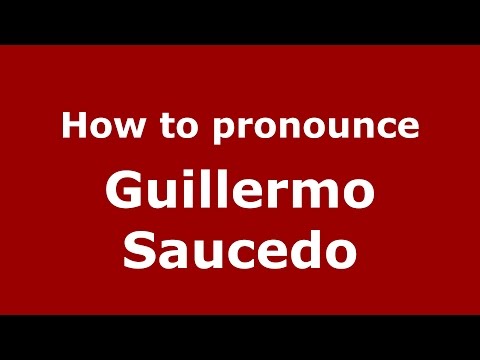 How to pronounce Guillermo Saucedo (Spanish/Argentina) - PronounceNames.com