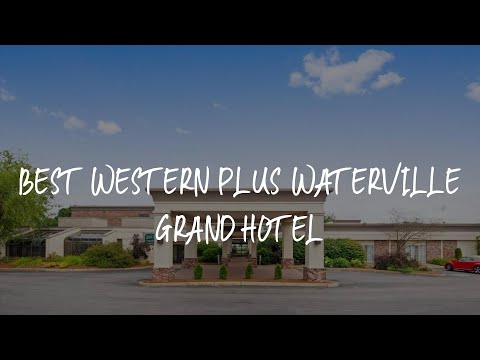Best Western Plus Waterville Grand Hotel Review - Waterville , United States of America